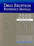 Drug Eruption Reference Manual 2000, Millennium Edition DERM Drug Eruption Reference Manual 2000, Millennium Edition DERM