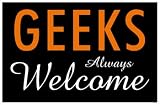 Geeks Always Welcome Sign