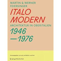Italomodern: Architektur in Oberitalien 1946-1976  Mit einem Essay von Otto Kapfinger