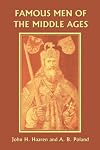 Famous Men of the Middle Ages (Yesterday's Classics)