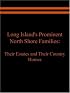Long Island's Prominent North Shore Families: Their Estates and Their Country Homes Volume I