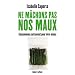 Ne m�chons pas nos maux