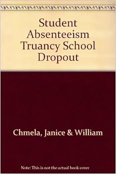 Student Absenteeism Truancy School Dropout Janice & William Chmela