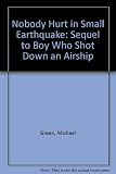 Nobody hurt in small earthquake : the sequel to the boy who shot down an airship
