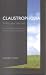 Claustrophobia: finding your way out.  Hope and help for people who fear and avoid confined spaces