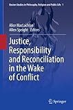 Justice, responsibility and reconciliation in the wake of conflict