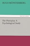 The Photoplay A Psychological Study (TREDITION CLASSICS)