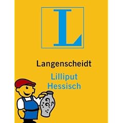 Langenscheidt Lilliput Hessisch: Hessisch - Deutsch / Deutsch - Hessisch. Rund 5.000 Stichw�rter und Wendungen