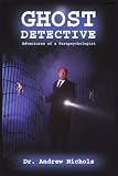 Ghost Detective: Adventures of a Parapsychologist
