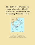 The 2009-2014 Outlook for Naturally and Artificially Carbonated Effervescent and Sparkling Wines in Japan