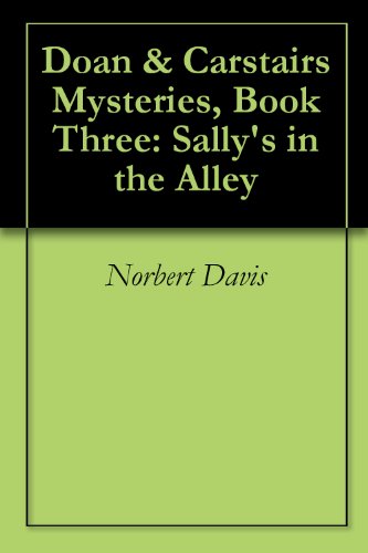Doan & Carstairs Mysteries, Book Three: Sally's in the Alley ($.99 Mystery Classics)