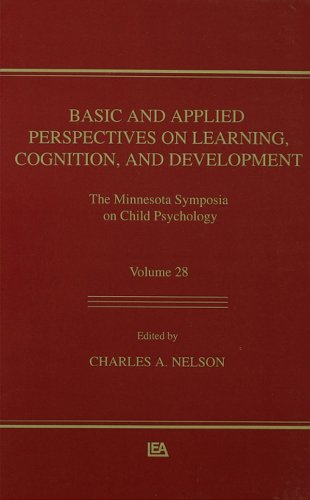 Basic and Applied Perspectives on Learning, Cognition, and Development: The Minnesota Symposia on Child Psychology, Volume 28 (Minnesota Symposia on Child Psychology Series)