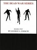 The Dead War Series: BOOK 1 ( First chapter, all short stories combined )