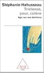 Tristesse, peur et col�re. Agir sur s...