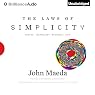 The Laws of Simplicity: Design, Technology, Business, LifeDesign, Technology, Business, Life