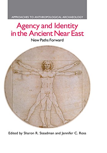 Agency and Identity in the Ancient Near East: New Paths Forward (Approaches to Anthropological Archaeology)