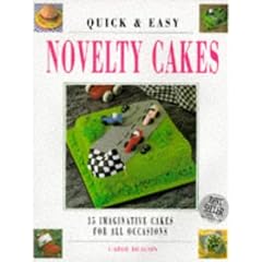 Quick & Easy Novelty Cakes: 35 Imaginative Cakes for All Occasions