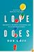Love Does: Discover a Secretly Incredible Life in an Ordinary World