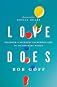 Love Does: Discover a Secretly Incredible Life in an Ordinary World