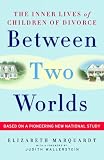 Between Two Worlds: The Inner Lives of Children of Divorce
