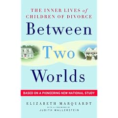 Between Two Worlds: The Inner Lives of Children of Divorce