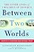 Between Two Worlds: The Inner Lives of Children of Divorce