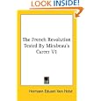 The French Revolution Tested by Mirabeau's Career by  Hermann Eduard Von Holst