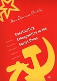 Constructing Ethnopolitics in the Soviet Union: Samizdat, Deprivation and the Rise of Ethnic Nationalism