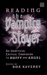 Reading the Vampire Slayer: The Unofficial Critical Companion to Buffy and Angel (Tauris Parke Paperbacks)