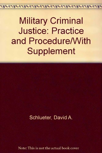 Military Criminal Justice: Practice and Procedure/With Supplement