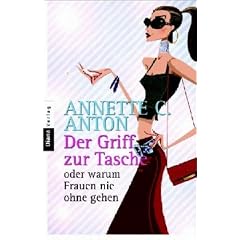 Der Griff zur Tasche oder warum Frauen nie ohne gehen.