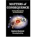 Matters of Consequence: Creating a Meaningful Life and a World That Works