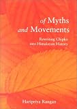 Of Myth and Movements: Rewriting Chipko into Himalayan History