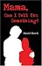 Book Mama, Can I Tell You Something?