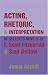 Acting, Rhetoric, & Interpretation in Selected Novels by F. Scott Fitzgerald And Saul Bellow