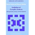 Evolution of Complex Systems: Selforganisation, Entropy and Development (Mathematics and its Applications) by  Rainer Feistel and Werner Ebeling