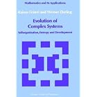 Evolution of Complex Systems: Selforganisation, Entropy and Development (Mathematics and its... by Rainer Feistel and Werner Ebeling