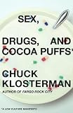 Sex, Drugs, and Cocoa Puffs: A Low Culture Manifesto