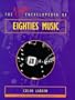 The Virgin Encyclopedia of Eighties Music (Virgin Encyclopedias of Popular Music)