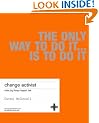 Change Activist: Make Big Things Happen Fast (First Edition)