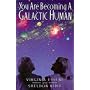 You Are Becoming a Galactic Human
