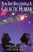 You Are Becoming a Galactic Human