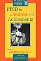 Ptsd in Children and Adolescents (Review of Psychiatry) (Review of Psychiatry)