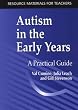 Autism in the Early Years: A Practical Guide (Resource Materials for Teachers)