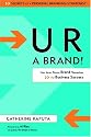 U R a Brand! How Smart People Brand Themselves for Business Success