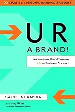 U R a Brand!: How Smart People Brand Themselves for Business Success