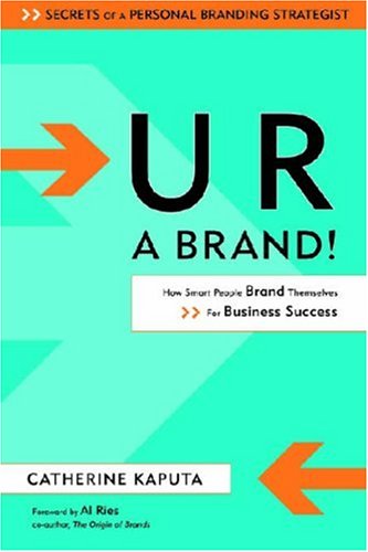 u r a brand how smart people brand themselves for business success