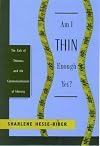 Am I Thin Enough Yet?: The Cult of Thinness and the Commercialization of Identity