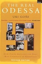 The Real Odessa: How Peron Brought the Nazi War Criminals to Argentina