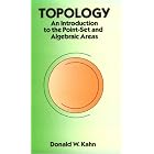 Topology: An Introduction to the Point-Set and Algebraic Areas by  Donald W. Kahn